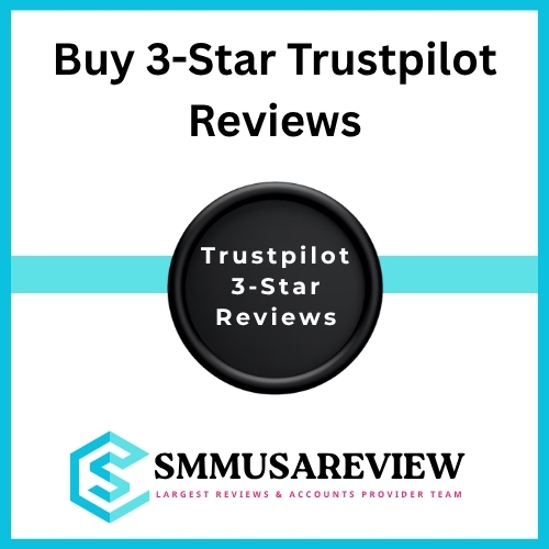 Buy 3 Star Trustpilot Reviews - 100% Real & Organic Reviews